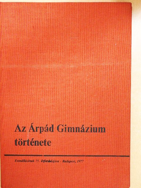 Az Árpád Gimnázium története [antikvár]