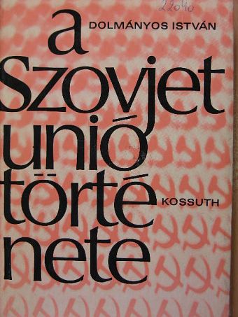 Dolmányos István - A Szovjetunió története [antikvár]