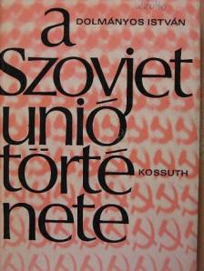 Dolmányos István - A Szovjetunió története [antikvár]