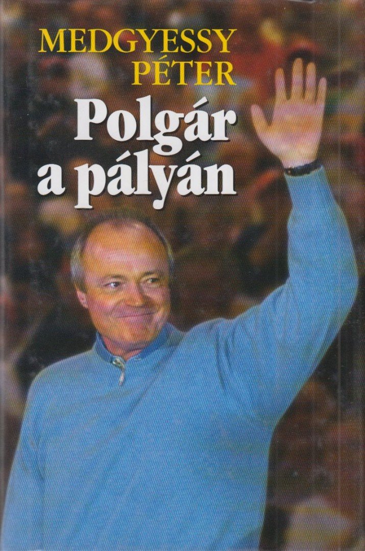 Medgyessy Péter - Polgár a pályán [antikvár]
