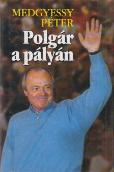 Medgyessy Péter - Polgár a pályán [antikvár]
