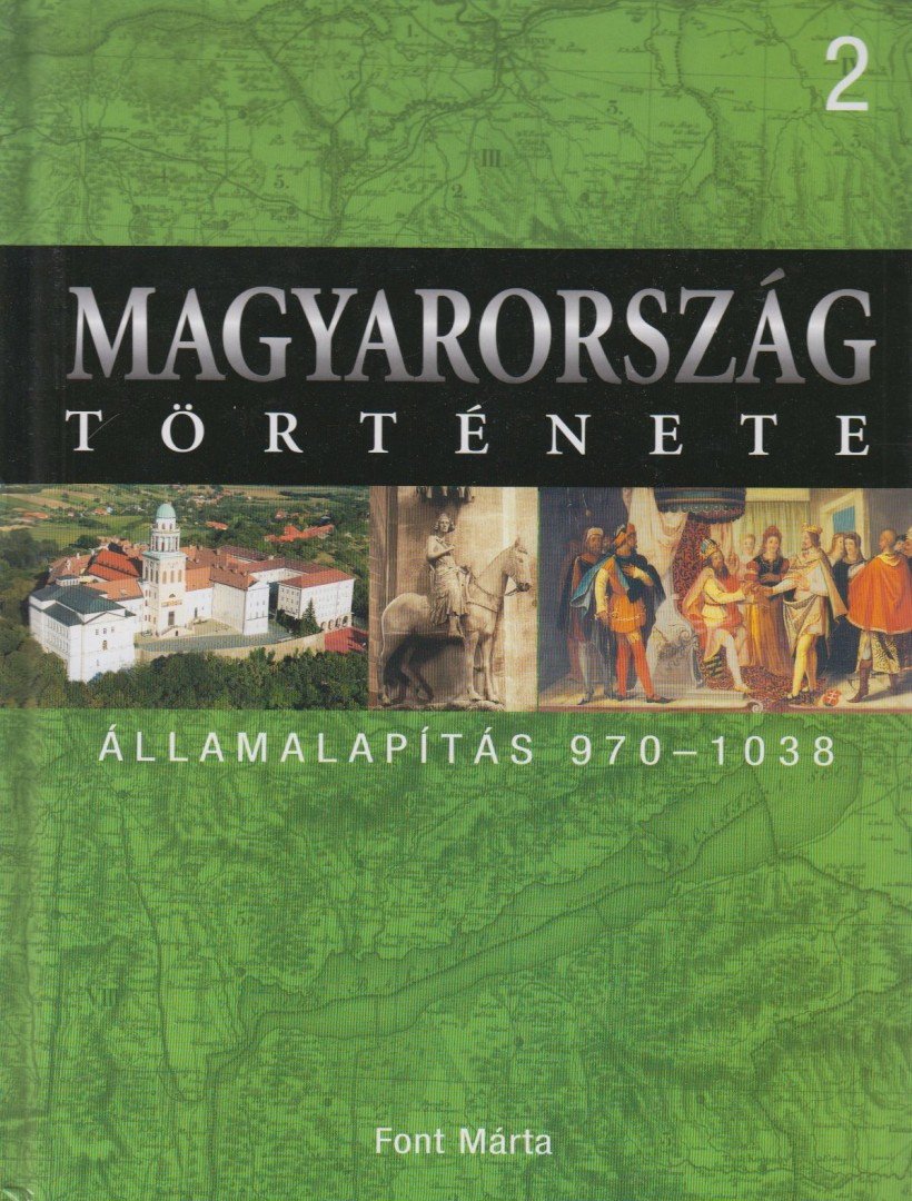 Font Márta - Államalapítás 970-1038 [antikvár]