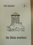 Pál Sándor - Az Óház avatása [antikvár]
