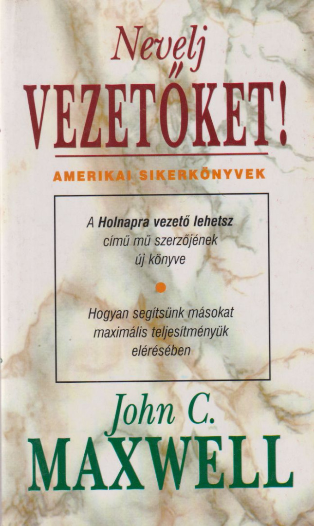Maxwell, John C. - Nevelj vezetőket! [antikvár]
