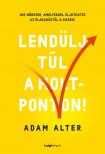 ADAM ALTER - Lendülj túl a holtponton! [eKönyv: epub, mobi]