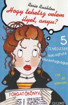 RUSHTON, ROSIE - Hogy tehetsz velem ilyet, anyu? [antikvár]