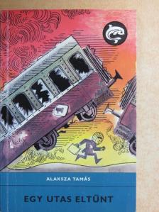 Alaksza Tamás - Egy utas eltűnt [antikvár]