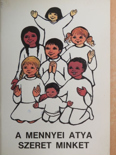 Dr. Edelényi István - A mennyei atya szeret minket [antikvár]