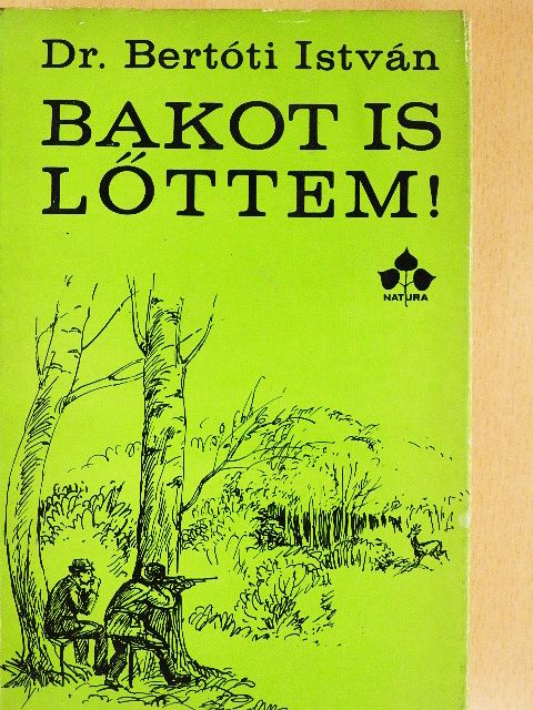 Dr. Bertóti István - Bakot is lőttem! [antikvár]