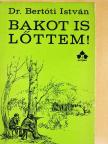 Dr. Bertóti István - Bakot is lőttem! [antikvár]