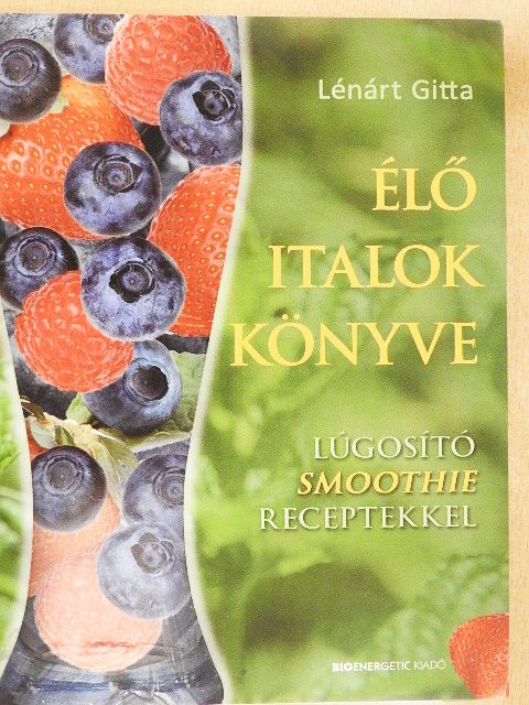 Lénárt Gitta - Élő italok könyve [antikvár]