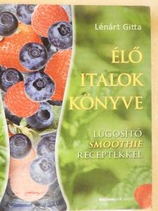 Lénárt Gitta - Élő italok könyve [antikvár]