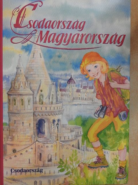 Csörgő Anikó - Csodaország Magyarország [antikvár]