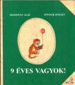 Mosolyi Aliz, Pintér József - 9 éves vagyok! [antikvár]
