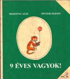 Mosolyi Aliz, Pintér József - 9 éves vagyok! [antikvár]