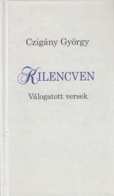 CZIGÁNY GYÖRGY - Kilencven [antikvár]