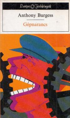 Anthony Burgess - Gépnarancs [antikvár]