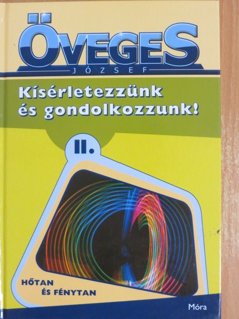 Öveges József - Kísérletezzünk és gondolkozzunk! II. [antikvár]