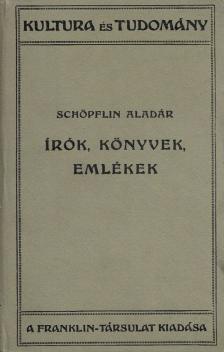 SCHÖPFLIN ALADÁR - Írók, könyvek, emlékek [antikvár]