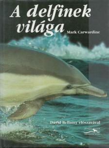 Mark Carwardine - A delfinek világa [antikvár]
