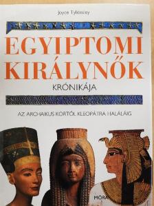 Joyce Tyldesley - Egyiptomi királynők krónikája [antikvár]