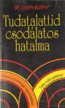 Murphy, Joseph - Tudatalattid csodálatos hatalma [antikvár]