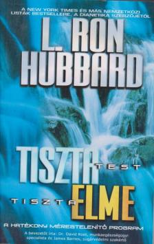 L. RON HUBBARD - Tiszta test, tiszta elme [antikvár]
