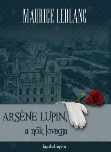 Maurice Leblanc - Arsene Lupin a nők lovagja [eKönyv: epub, mobi]
