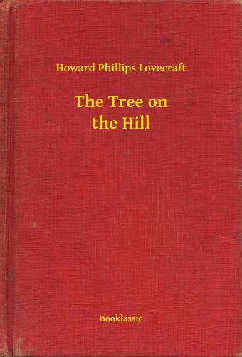 Howard Phillips Lovecraft - The Tree on the Hill [eKönyv: epub, mobi]