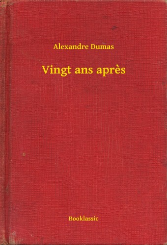 Alexandre DUMAS - Vingt ans apres [eKönyv: epub, mobi]