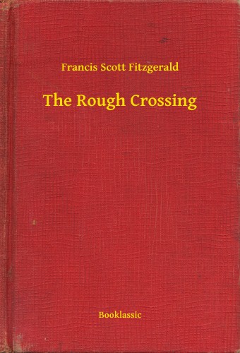 F. Scott Fitzgerald - The Rough Crossing [eKönyv: epub, mobi]