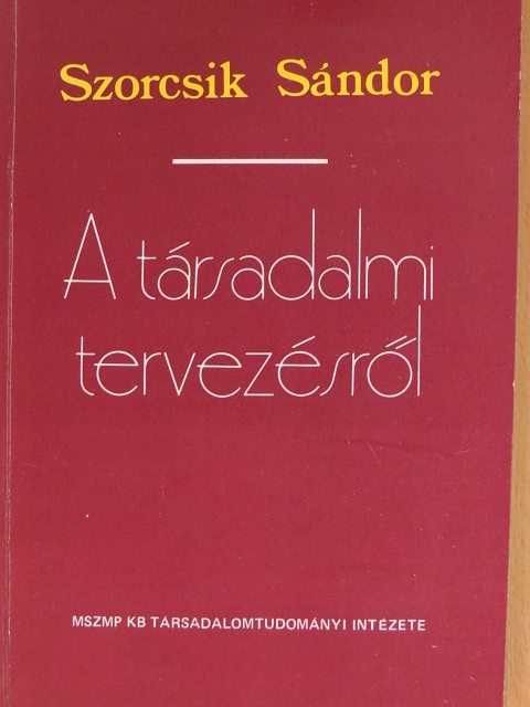 Szorcsik Sándor - A társadalmi tervezésről [antikvár]
