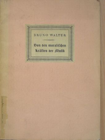 Bruno Walter - Von den moralischen Kräften der Musik [antikvár]