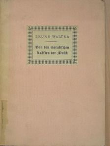 Bruno Walter - Von den moralischen Kräften der Musik [antikvár]