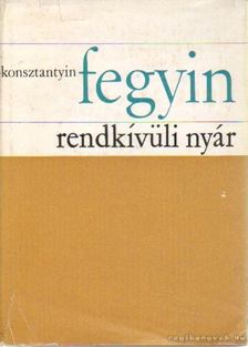 Fegyin, Konsztantyin - Rendkívüli nyár [antikvár]