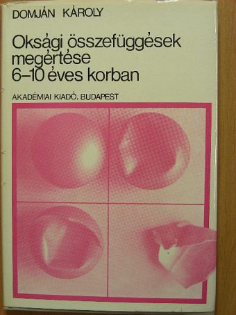 Dr. Domján Károly - Oksági összefüggések megértése 6-10 éves korban [antikvár]