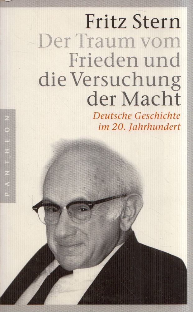 Fritz Stern - Der Traum vom Frieden und die Versuchung der Macht: Deutsche Geschichte im 20. Jahrhundert [antikvár]