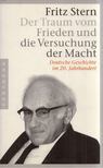 Fritz Stern - Der Traum vom Frieden und die Versuchung der Macht: Deutsche Geschichte im 20. Jahrhundert [antikvár]