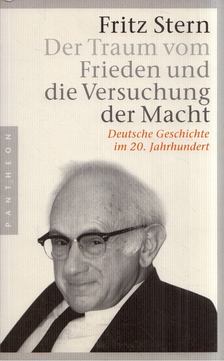 Fritz Stern - Der Traum vom Frieden und die Versuchung der Macht: Deutsche Geschichte im 20. Jahrhundert [antikvár]