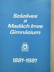 Véghelyi József - Százéves a Madách Imre Gimnázium [antikvár]