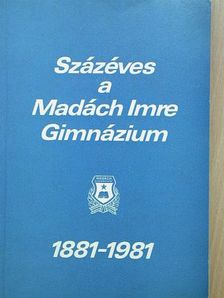 Véghelyi József - Százéves a Madách Imre Gimnázium [antikvár]