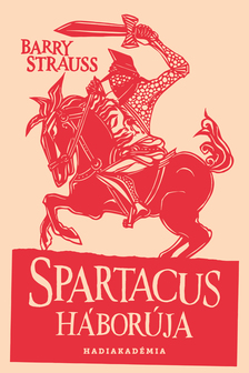 Barry Strauss - Spartacus háborúja