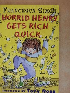 Francesca Simon - Horrid Henry Gets Rich Quick [antikvár]