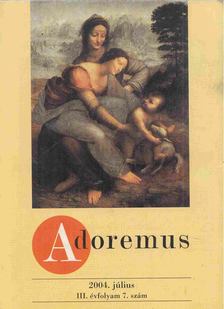 Adoremus 2004. július III. évfolyam 7. szám [antikvár]
