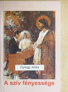 György Attila - A szív fényessége [antikvár]
