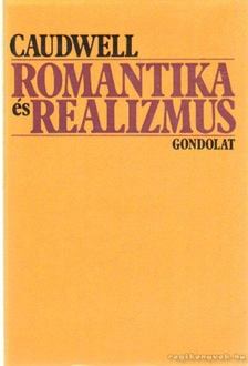 Caudwell, Christopher - Romantika és realizmus [antikvár]