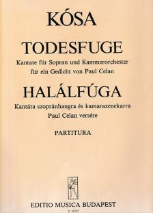KÓSA GYÖRGY - HALÁLFÚGA, KANTÁTA SZOPRÁNHANGRA ÉS KAMARAZENEKARRA PAUL CELAN VERSÉRE, PARTITÚRA