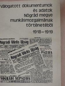 Válogatott dokumentumok és adatok Nógrád megye munkásmozgalmának történetéből 1918-1919 [antikvár]