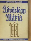 Dr. Walter János - Üdvözlégy Mária [antikvár]