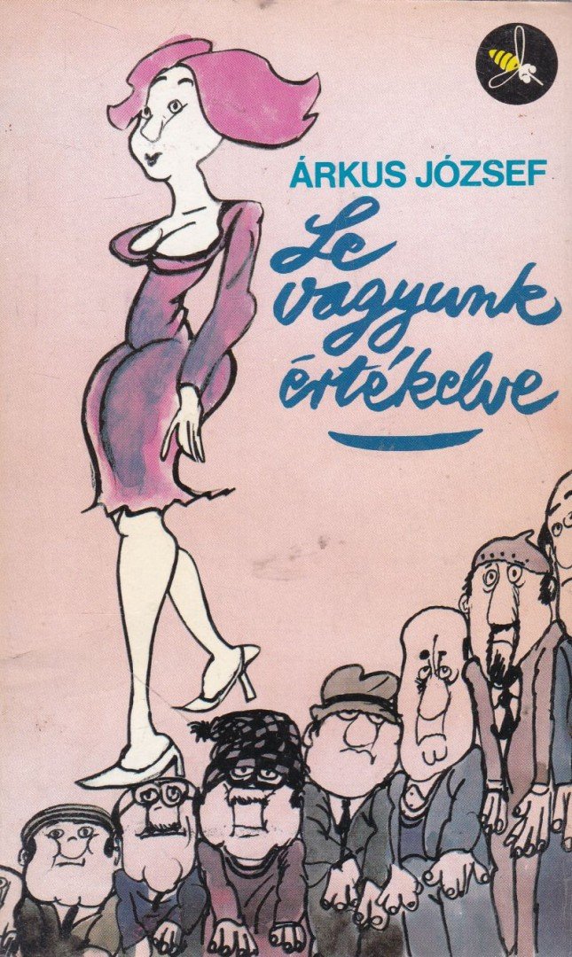 ÁRKUS JÓZSEF - Le vagyunk értékelve [antikvár]